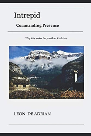 de Adrian, Leon. Intrepid - Commanding Presence - Why it is easier for you than Aladdin's. Leon De Adrian, 2021.