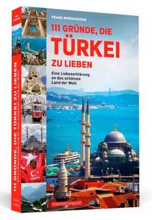 Nordhausen, Frank. 111 Gründe, die Türkei zu lieben - Eine Liebeserklärung an das ¿schönste Land der Welt. Schwarzkopf + Schwarzkopf, 2021.