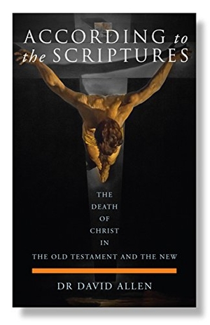 Allen, David. According to the Scriptures - The Death of Christ in the Old Testament and the New. SCM Press, 2018.