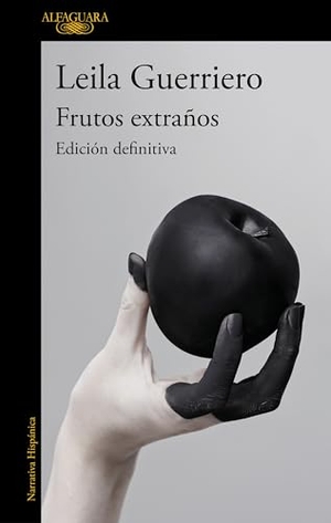Guerriero, Leila. Frutos extraños Edición definitiva. ALFAGUARA, 2026.