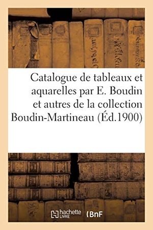 Bottolier-Lasquin. Catalogue de 31 tableaux et six aquarelles par Eugène Boudin et autres. Hachette Livre, 2020.