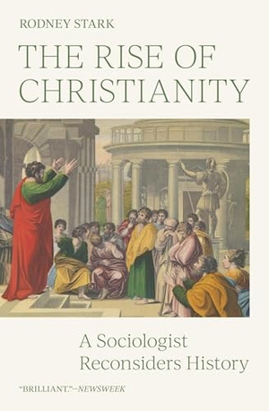Stark, Rodney. The Rise of Christianity - A Sociologist Reconsiders History. Princeton University Press, 2023.