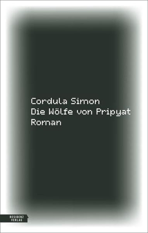 Simon, Cordula. Die Wölfe von Pripyat. Residenz Verlag, 2022.