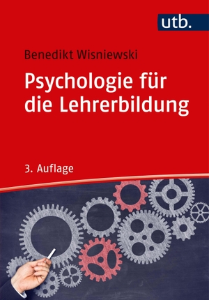 Wisniewski, Benedikt. Psychologie für die Lehrerbildung. UTB GmbH, 2019.