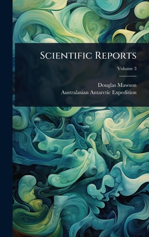 Mawson, Douglas / Australasian Antarctic Expedition. Scientific Reports. Tradd Street Press, 2025.