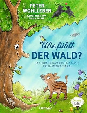 Wohlleben, Peter. Wie fühlt der Wald? - Von verliebten Raben, durstigen Bäumen und träumenden Spinnen. Oetinger, 2025.