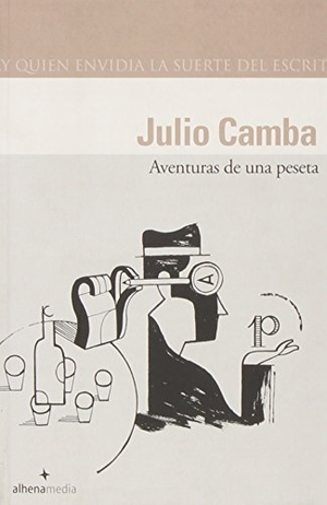 Camba, Julio. Aventuras de una peseta. Alhena Fábrica de Contenidos, S.L., 2007.