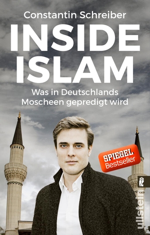 Schreiber, Constantin. Inside Islam - Was in Deutschlands Moscheen gepredigt wird. Ullstein Taschenbuchvlg., 2018.