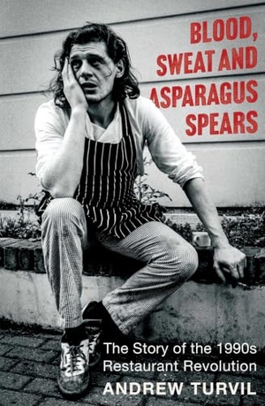 Turvil, Andrew. Blood, Sweat and Asparagus Spears - The Story of the 1990s Restaurant Revolution - Full of culinary delights for the foodie in your life. Elliott & Thompson Limited, 2026.