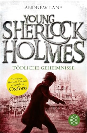 Lane, Andrew. Young Sherlock Holmes 07. Tödliche Geheimnisse - Tödliche Geheimnisse | Die Buchvorlage zur neuen Serie bei Amazon Prime. FISCHER Taschenbuch, 2016.