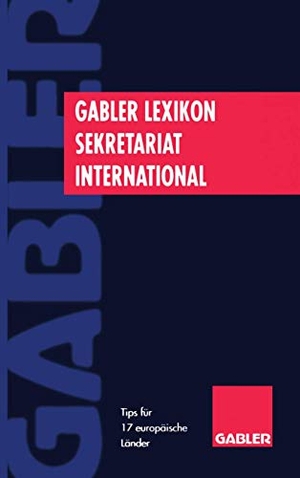 Zens, Rolf Dieter. Gabler Lexikon Sekretariat International - Tips für 17 europäische Länder. Gabler Verlag, 1995.