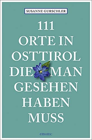 Gurschler, Susanne. 111 Orte in Osttirol, die man gesehen haben muss - Reiseführer. Emons Verlag, 2020.