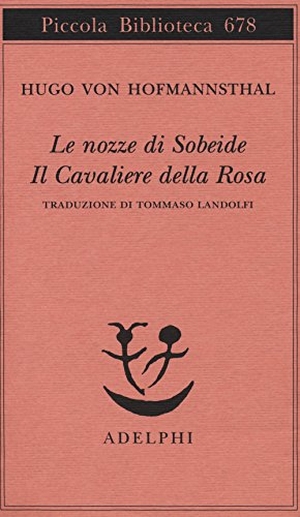 Hofmannsthal, Hugo Von. Le nozze di Sobeide-Il cavaliere della rosa. , 2015.