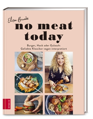 Brunke, Elisa. No meat today - Burger, Hack oder Gulasch: Geliebte Klassiker vegan interpretiert. ZS Verlag, 2020.
