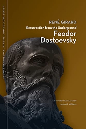 Girard, René. Resurrection from the Underground - Feodor Dostoevsky. Michigan State University Press, 2012.