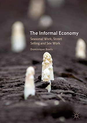 Boels, Dominique. The Informal Economy - Seasonal Work, Street Selling and Sex Work. Springer International Publishing, 2016.