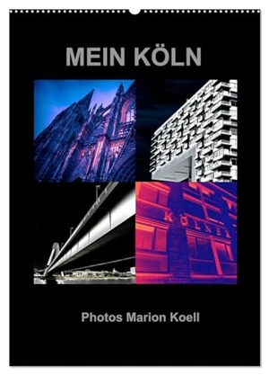 Koell, Marion. MEIN KÖLN Photos Marion Koell (Wandkalender 2024 DIN A2 hoch), CALVENDO Monatskalender - Ausgefallene Collagen von Köln Motiven als poppigen Photokalender. Calvendo Verlag, 2023.