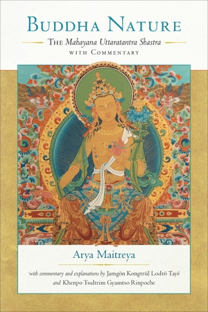 Maitreya / Kongtrul Lodro Taye, Jamgon et al. Buddha Nature - The Mahayana Uttaratantra Shastra with Commentary. Shambhala, 2018.