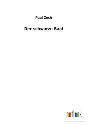 Zech, Paul. Der schwarze Baal. Outlook Verlag, 2017.