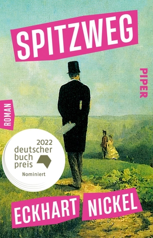 Nickel, Eckhart. Spitzweg - Roman | Nominiert für den Deutschen Buchpreis 2022. Coming-of-Age-Geschichte zwischen Biedermeier und digitaler Gegenwart. Piper Verlag GmbH, 2023.