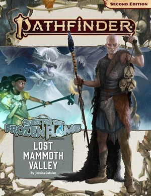 Catalan, Jessica. Pathfinder Adventure Path: Lost Mammoth Valley. Paizo, Inc., 2022.