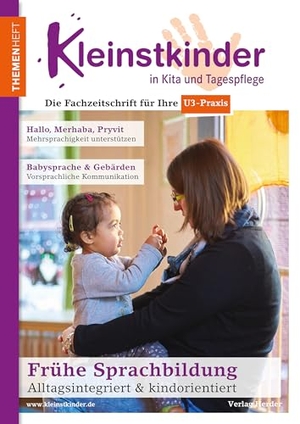 Zimmer, Renate / Lehmden, Friederike et al. Frühe Sprachbildung - Alltagsintegriert & kindorientiert - Themenheft Kleinstkinder in Kita und Tagespflege. Herder Verlag GmbH, 2024.