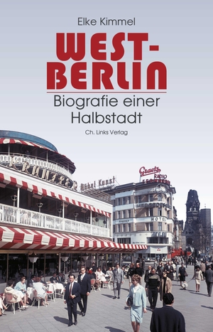 Kimmel, Elke. West-Berlin - Biografie einer Halbstadt. Christoph Links Verlag, 2018.