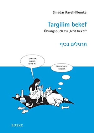 Raveh-Klemke, Smadar. Targilim bekef - Übungsbuch zu "Ivrit bekef". Buske Helmut Verlag GmbH, 2023.