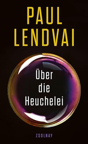 Lendvai, Paul. Über die Heuchelei. Zsolnay-Verlag, 2024.