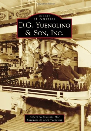 Musson. D.G. Yuengling & Son, Inc.. Arcadia Publishing (SC), 2013.