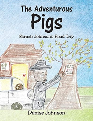 Johnson, Denise. The Adventurous Pigs - Farmer Johnson's Road Trip. Xlibris, 2016.