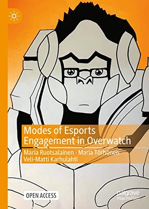 Ruotsalainen, Maria / Veli-Matti Karhulahti et al (Hrsg.). Modes of Esports Engagement in Overwatch. Springer International Publishing, 2022.