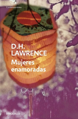 Lawrence, D. H.. Mujeres enamoradas. Debolsillo, 2006.