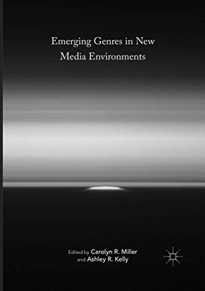 Kelly, Ashley R. / Carolyn R. Miller (Hrsg.). Emerging Genres in New Media Environments. Springer International Publishing, 2018.