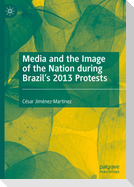 Media and the Image of the Nation during Brazil¿s 2013 Protests