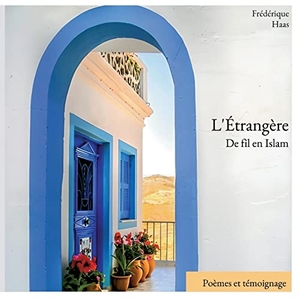 Haas, Frédérique. L'Étrangère - De fil en Islam. Books on Demand, 2022.