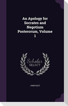 An Apology for Socrates and Negotium Posterorum, Volume 1