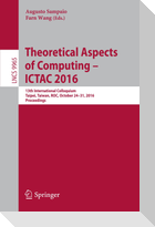 Theoretical Aspects of Computing ¿ ICTAC 2016