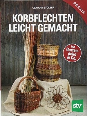 Stolzer, Claudia. Korbflechten leicht gemacht - Mit Gartendeko & Co.. Stocker Leopold Verlag, 2018.