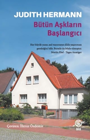 Hermann, Judith. Bütün Asklarin Baslangici. Sia Kitap, 2025.