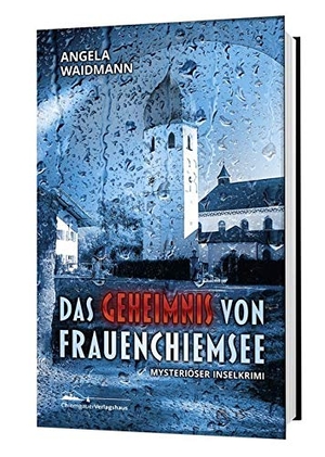 Waidmann, Angela. Das Geheimnis von Frauenchiemsee - Mysteriöser Inselkrimi. Chiemgauer Verlagshaus, 2020.