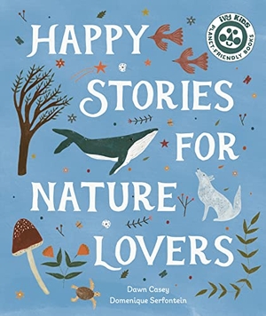 Casey, Dawn. Happy Stories for Nature Lovers. Quarto Publishing PLC, 2022.