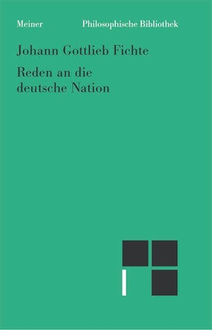 Fichte, Johann Gottlieb. Reden an die deutsche Nation. Meiner Felix Verlag GmbH, 2008.