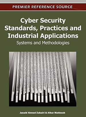 Mahboob, Athar / Junaid Ahmed Zubairi (Hrsg.). Cyber Security Standards, Practices and Industrial Applications - Systems and Methodologies. Information Science Reference, 2011.