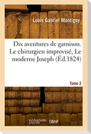 Dix aventures de garnison. Tome 2. Le chirurgien improvisé, Le moderne Joseph