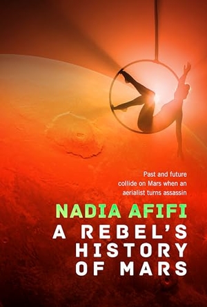 Afifi, Nadia. A Rebel's History of Mars. Flame Tree Publishing, 2025.