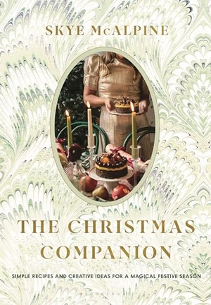 Mcalpine, Skye. The Christmas Companion - Simple Recipes and Creative Ideas for a Magical Festive Season. Bloomsbury USA, 2025.