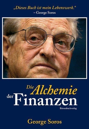 George Soros / Axel Retz. Die Alchemie der Finanze