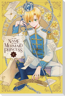 In the Name of the Mermaid Princess, Vol. 4