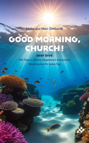 Ditthardt, Meike & Marc. Good morning, Church! - Deep Dive. MOSAICSTONES, 2026.